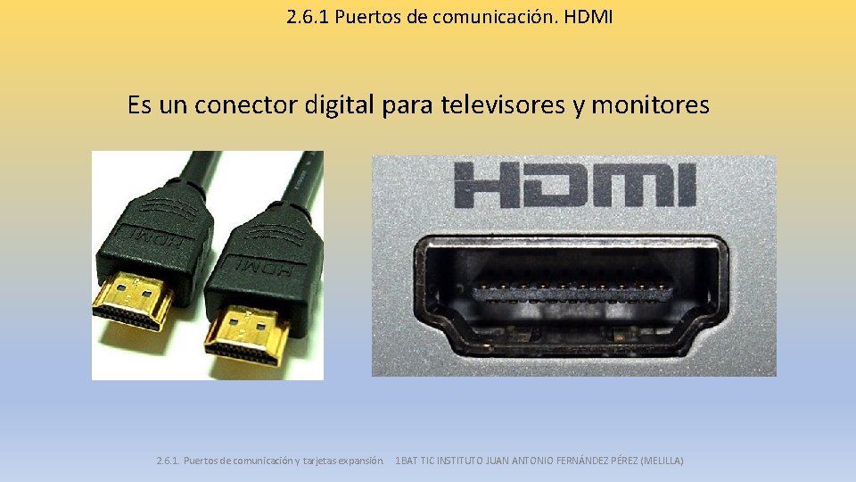 2. 6. 1 Puertos de comunicación. HDMI Es un conector digital para televisores y