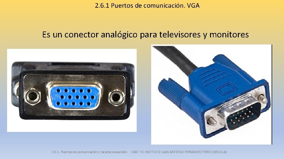 2. 6. 1 Puertos de comunicación. VGA Es un conector analógico para televisores y