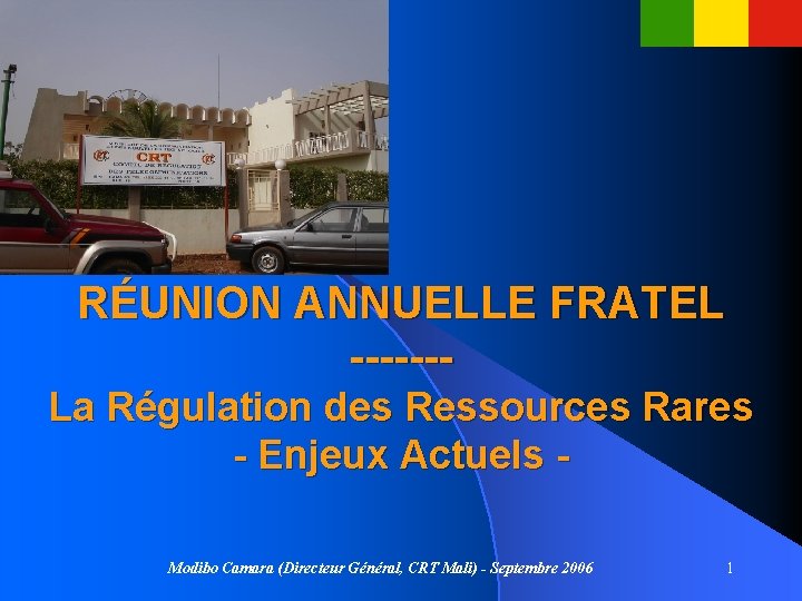 RÉUNION ANNUELLE FRATEL ------La Régulation des Ressources Rares - Enjeux Actuels Modibo Camara (Directeur