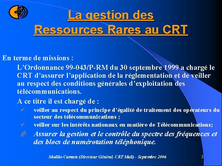 La gestion des Ressources Rares au CRT En terme de missions : L’Ordonnance 99