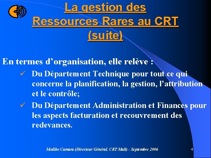 La gestion des Ressources Rares au CRT (suite) En termes d’organisation, elle relève :