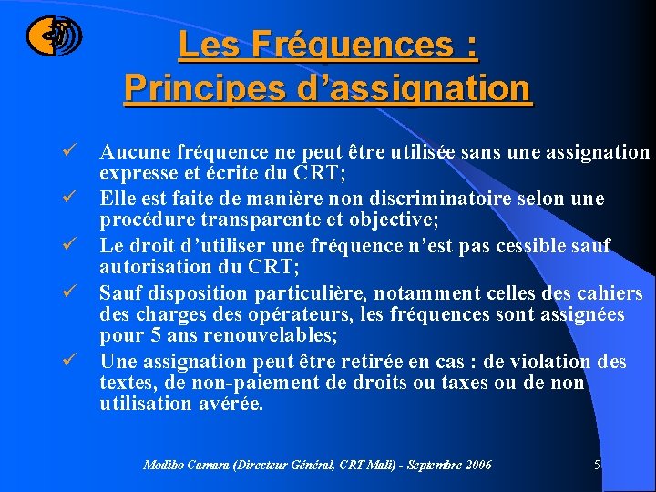 Les Fréquences : Principes d’assignation ü ü ü Aucune fréquence ne peut être utilisée