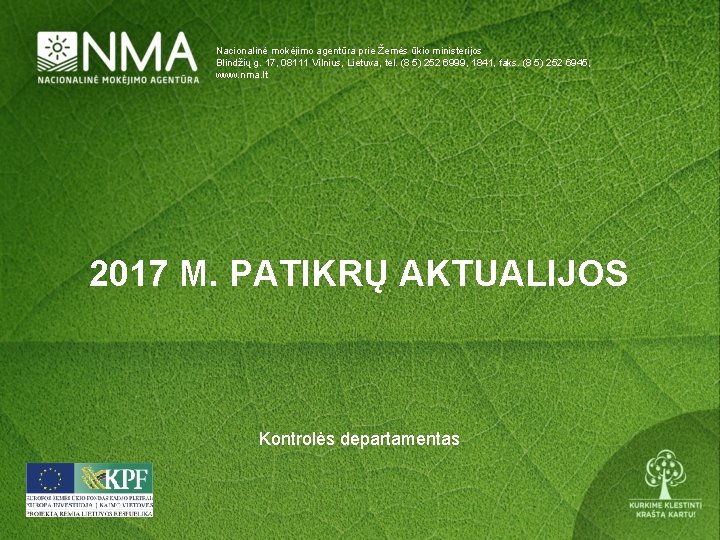Nacionalinė mokėjimo agentūra prie Žemės ūkio ministerijos Blindžių g. 17, 08111 Vilnius, Lietuva, tel.