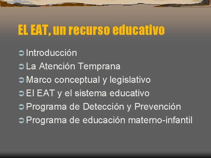 EL EAT, un recurso educativo Ü Introducción Ü La Atención Temprana Ü Marco conceptual