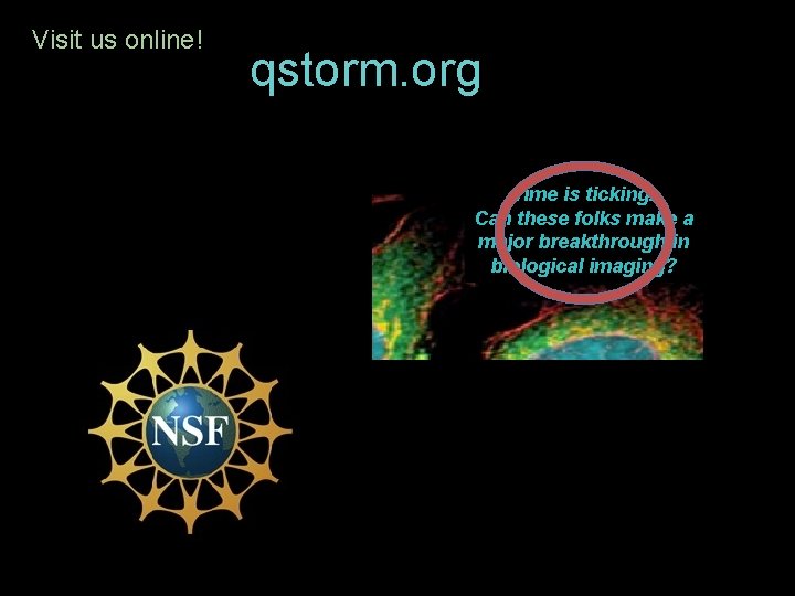 Visit us online! qstorm. org Time is ticking. Can these folks make a major