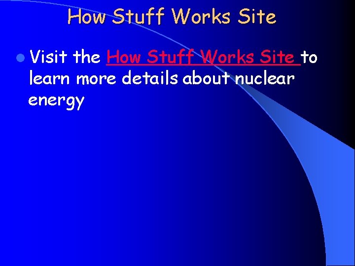 How Stuff Works Site l Visit the How Stuff Works Site to learn more