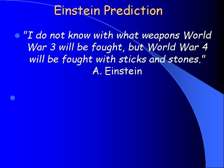 Einstein Prediction l "I do not know with what weapons World War 3 will
