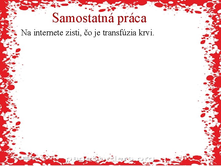 Samostatná práca Na internete zisti, čo je transfúzia krvi. 17. 10. 2021 9: 56