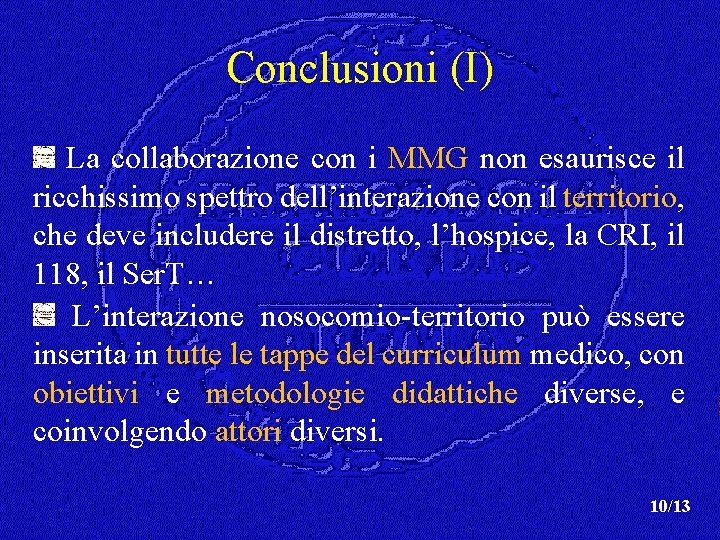 Conclusioni (I) La collaborazione con i MMG non esaurisce il ricchissimo spettro dell’interazione con