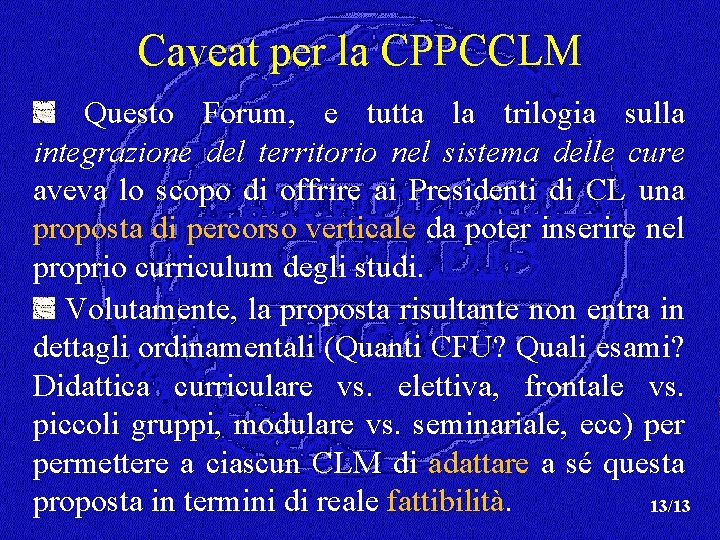 Caveat per la CPPCCLM Questo Forum, e tutta la trilogia sulla integrazione del territorio