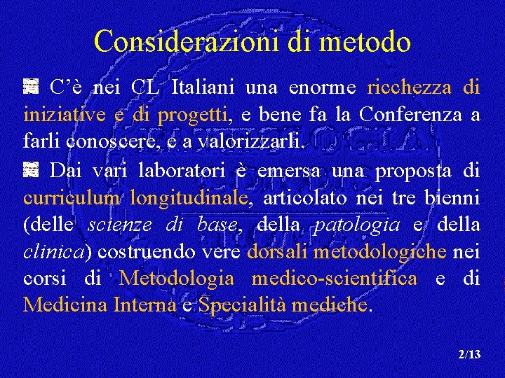 Considerazioni di metodo C’è nei CL Italiani una enorme ricchezza di iniziative e di