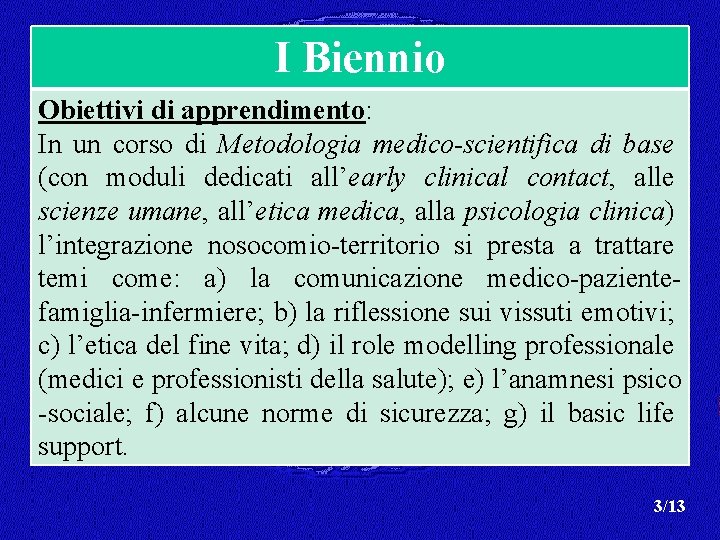 I Biennio Obiettivi di apprendimento: In un corso di Metodologia medico-scientifica di base (con