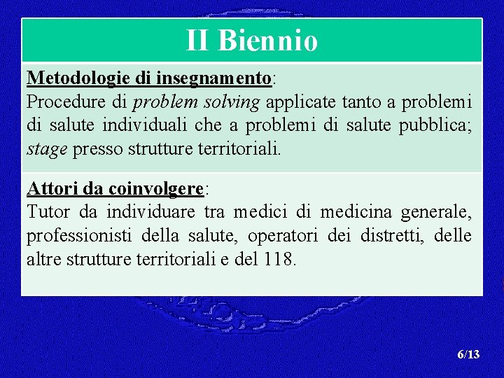 II Biennio Metodologie di insegnamento: Procedure di problem solving applicate tanto a problemi di