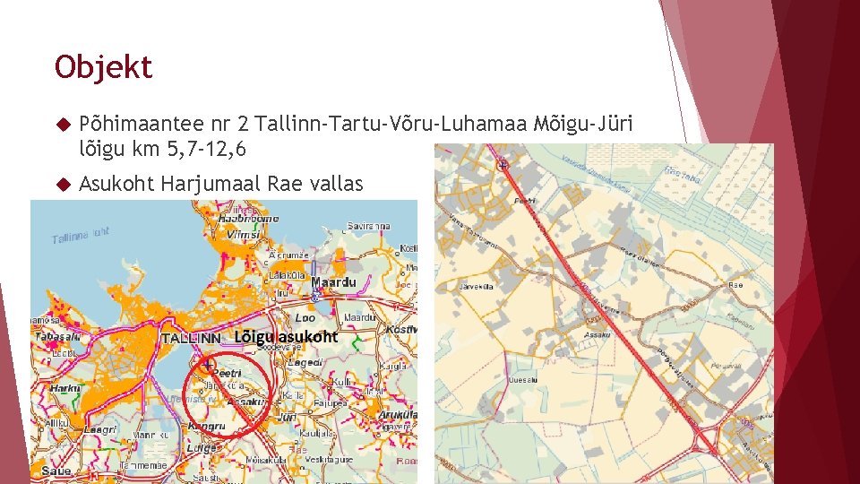 Objekt Põhimaantee nr 2 Tallinn-Tartu-Võru-Luhamaa Mõigu-Jüri lõigu km 5, 7 -12, 6 Asukoht Harjumaal