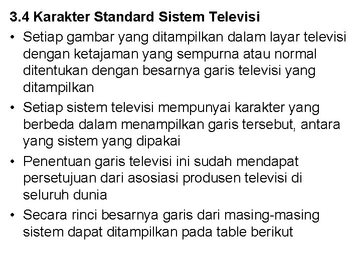 3. 4 Karakter Standard Sistem Televisi • Setiap gambar yang ditampilkan dalam layar televisi