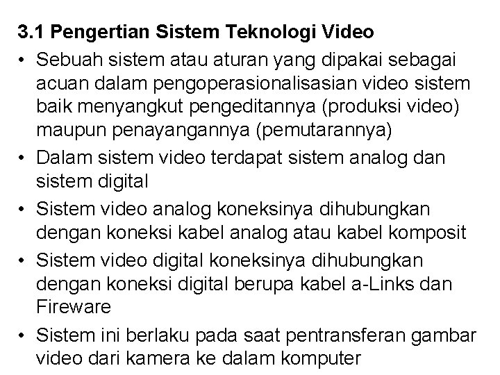 3. 1 Pengertian Sistem Teknologi Video • Sebuah sistem atau aturan yang dipakai sebagai