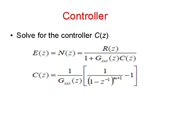 Controller • Solve for the controller C(z) 