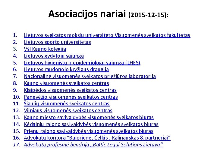 Asociacijos nariai (2015 -12 -15): 1. 2. 3. 4. 5. 6. 7. 8. 9.