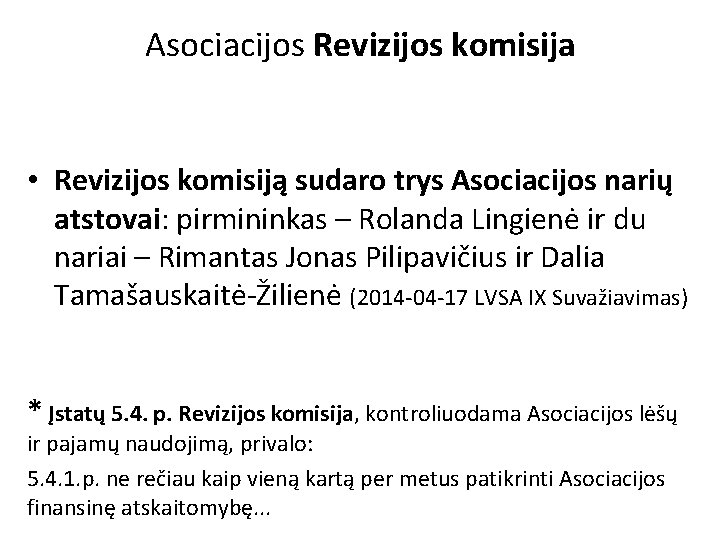 Asociacijos Revizijos komisija • Revizijos komisiją sudaro trys Asociacijos narių atstovai: pirmininkas – Rolanda