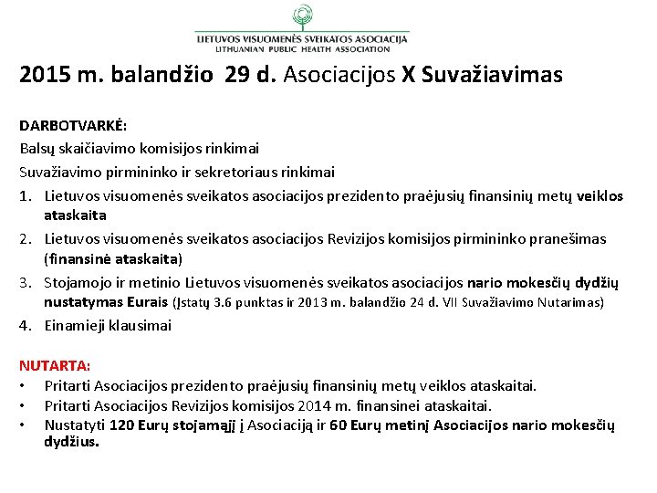 2015 m. balandžio 29 d. Asociacijos X Suvažiavimas DARBOTVARKĖ: Balsų skaičiavimo komisijos rinkimai Suvažiavimo