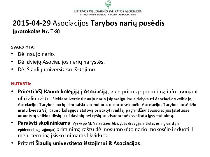 2015 -04 -29 Asociacijos Tarybos narių posėdis (protokolas Nr. T-8) SVARSTYTA: • Dėl naujo