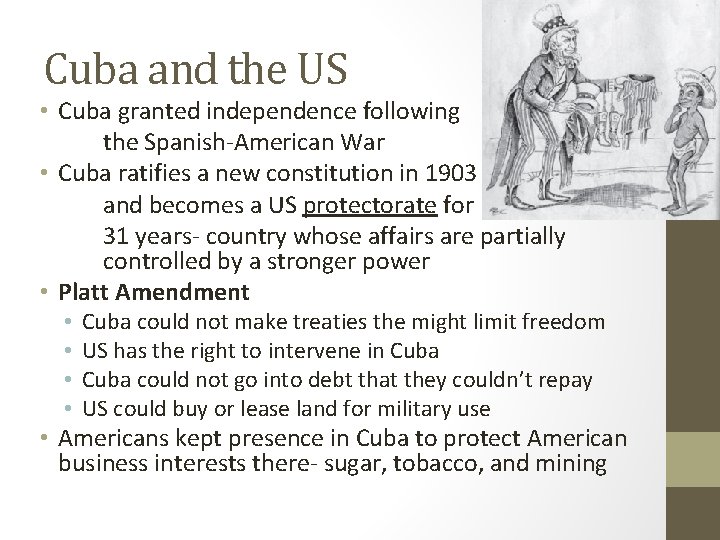 Cuba and the US • Cuba granted independence following the Spanish-American War • Cuba
