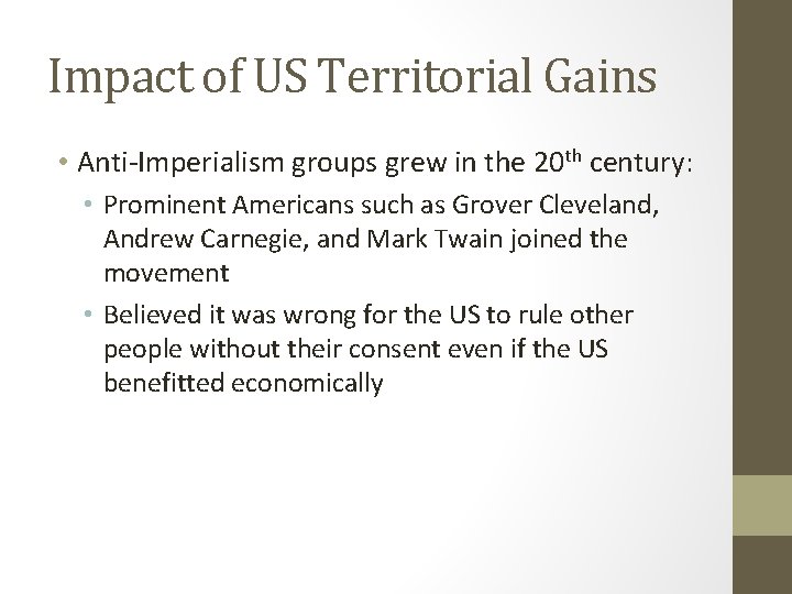 Impact of US Territorial Gains • Anti-Imperialism groups grew in the 20 th century: