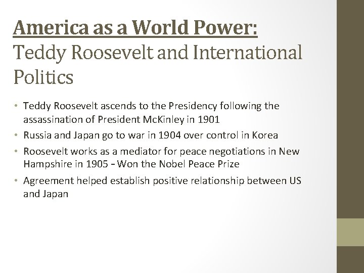 America as a World Power: Teddy Roosevelt and International Politics • Teddy Roosevelt ascends