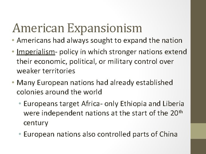 American Expansionism • Americans had always sought to expand the nation • Imperialism- policy