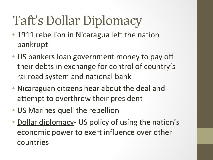 Taft’s Dollar Diplomacy • 1911 rebellion in Nicaragua left the nation bankrupt • US