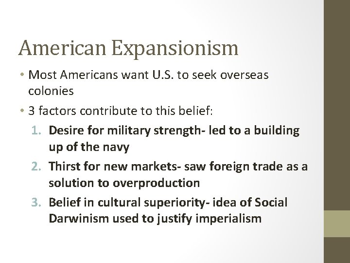 American Expansionism • Most Americans want U. S. to seek overseas colonies • 3