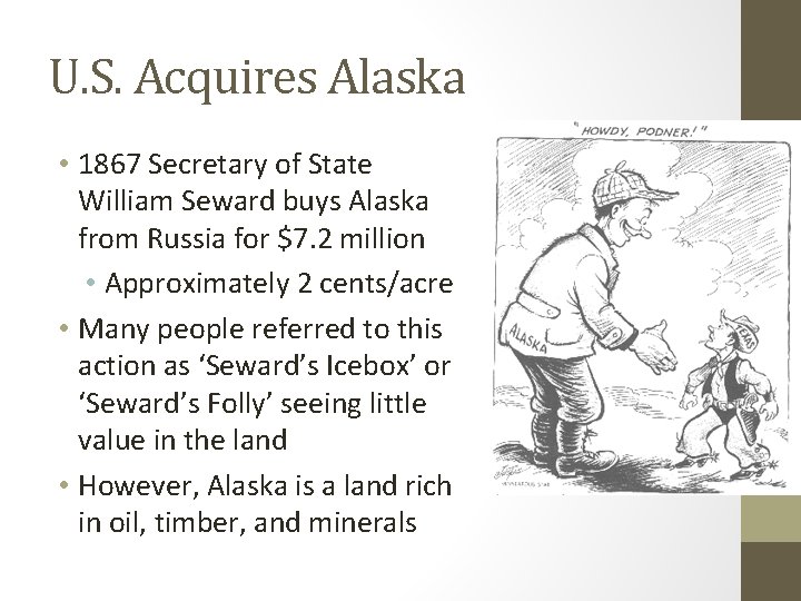 U. S. Acquires Alaska • 1867 Secretary of State William Seward buys Alaska from