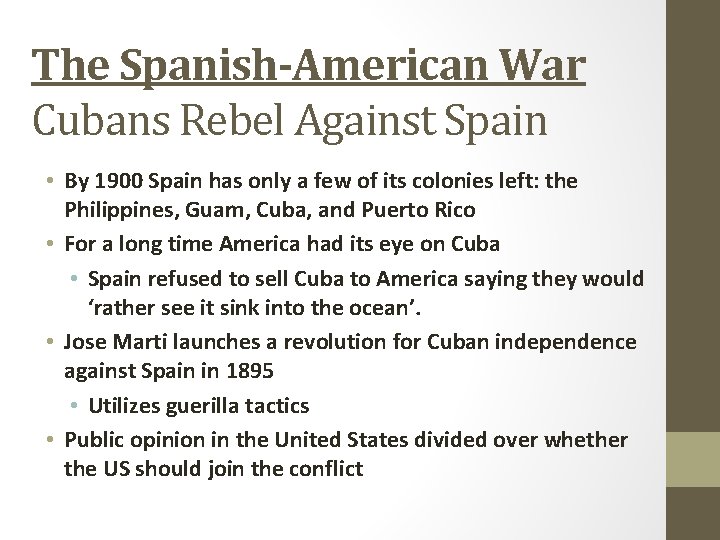 The Spanish-American War Cubans Rebel Against Spain • By 1900 Spain has only a