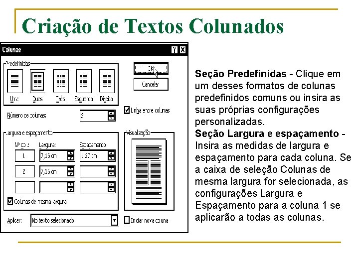 Criação de Textos Colunados Seção Predefinidas - Clique em um desses formatos de colunas Criação de Textos Colunados Seção Predefinidas - Clique em um desses formatos de colunas