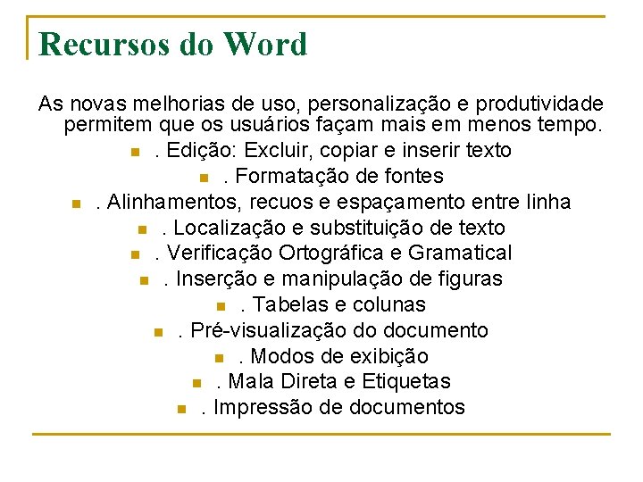 Recursos do Word As novas melhorias de uso, personalização e produtividade permitem que os Recursos do Word As novas melhorias de uso, personalização e produtividade permitem que os