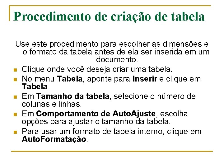 Procedimento de criação de tabela Use este procedimento para escolher as dimensões e o Procedimento de criação de tabela Use este procedimento para escolher as dimensões e o