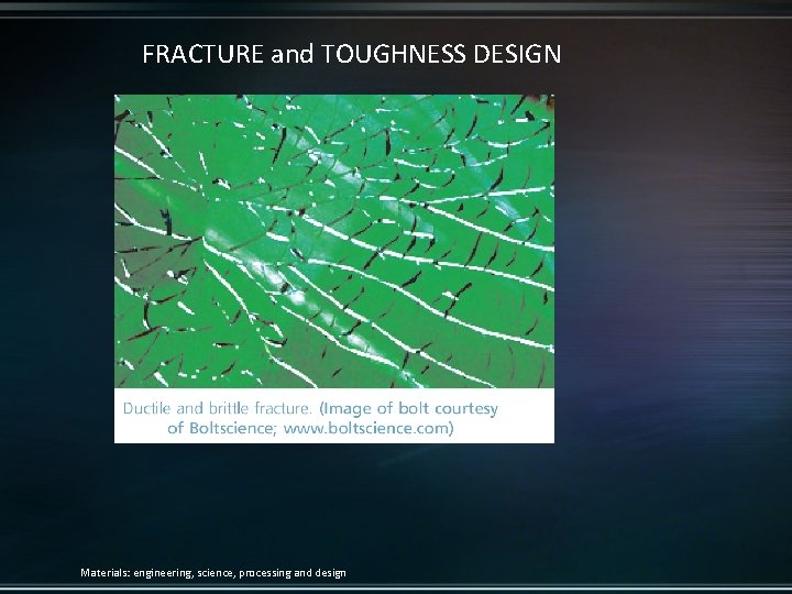 FRACTURE and TOUGHNESS DESIGN Materials: engineering, science, processing and design 