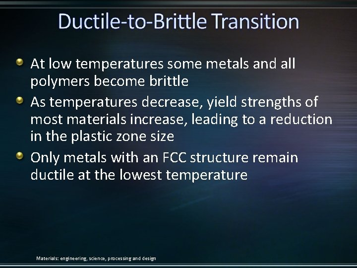 At low temperatures some metals and all polymers become brittle As temperatures decrease, yield
