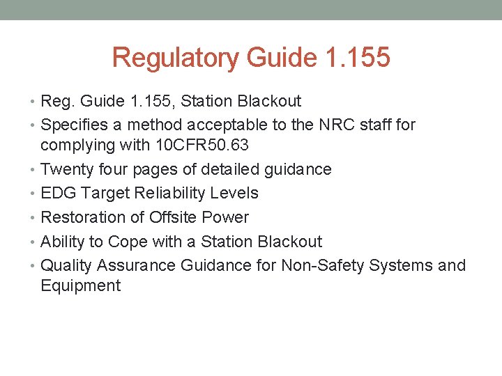 Regulatory Guide 1. 155 • Reg. Guide 1. 155, Station Blackout • Specifies a
