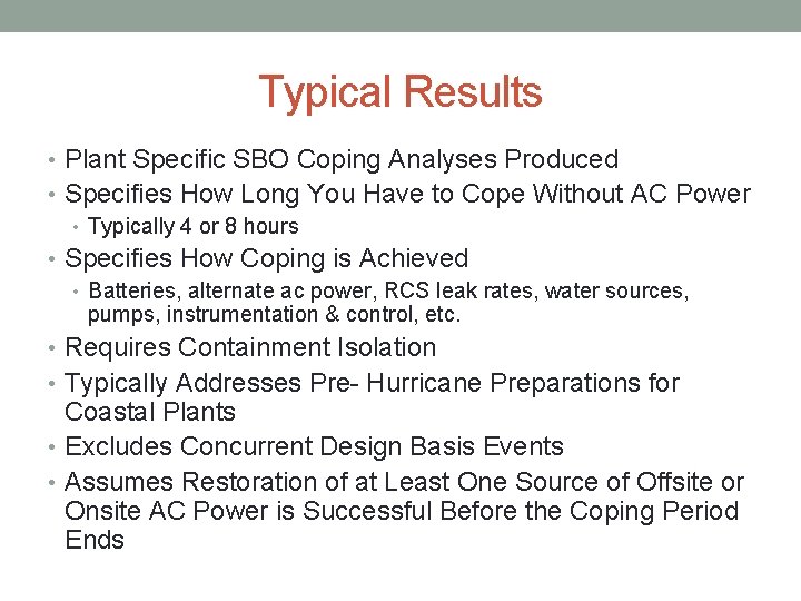 Typical Results • Plant Specific SBO Coping Analyses Produced • Specifies How Long You