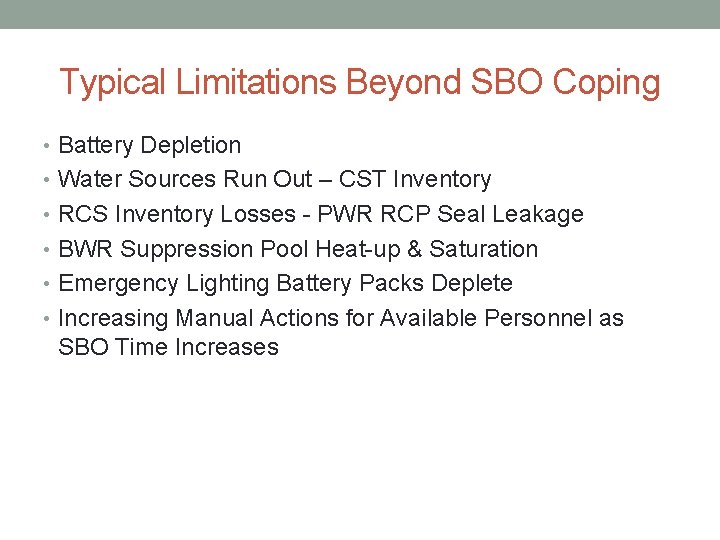 Typical Limitations Beyond SBO Coping • Battery Depletion • Water Sources Run Out –