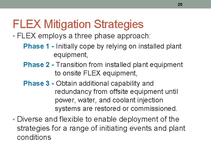 20 FLEX Mitigation Strategies • FLEX employs a three phase approach: Phase 1 -