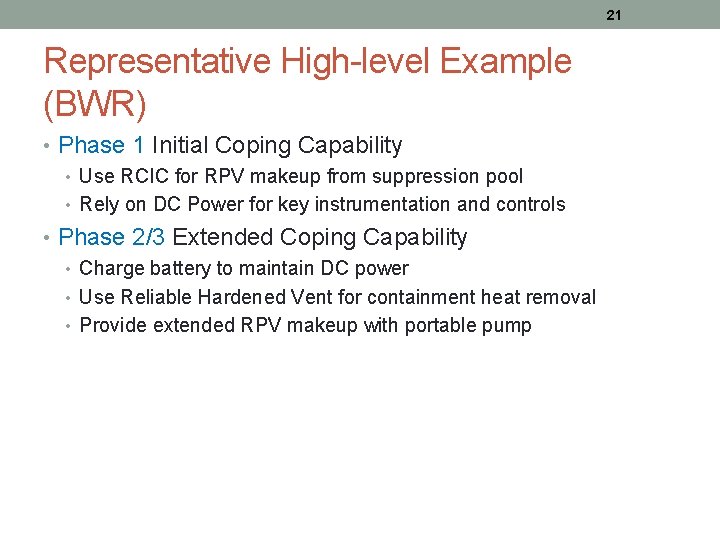 21 Representative High-level Example (BWR) • Phase 1 Initial Coping Capability • Use RCIC
