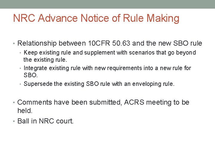 NRC Advance Notice of Rule Making • Relationship between 10 CFR 50. 63 and