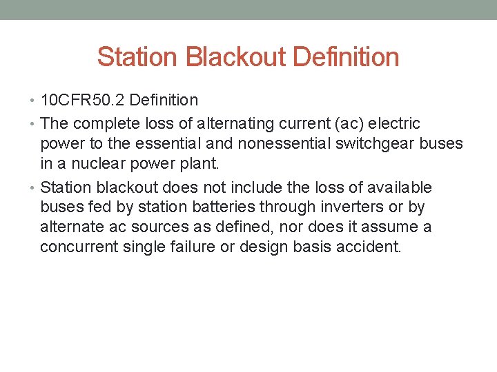 Station Blackout Definition • 10 CFR 50. 2 Definition • The complete loss of