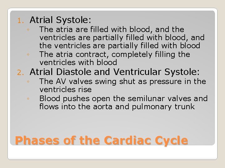 1. ◦ ◦ 2. ◦ ◦ Atrial Systole: The atria are filled with blood,