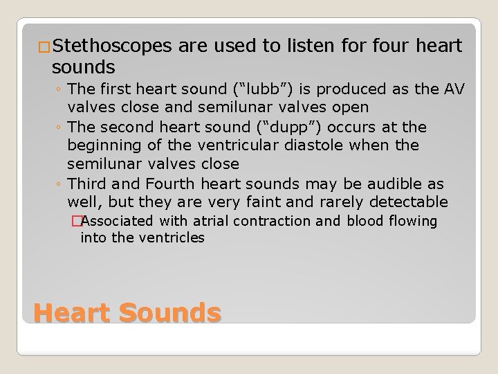 �Stethoscopes sounds are used to listen for four heart ◦ The first heart sound