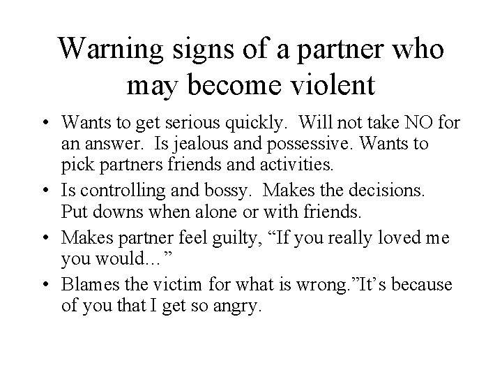 Warning signs of a partner who may become violent • Wants to get serious
