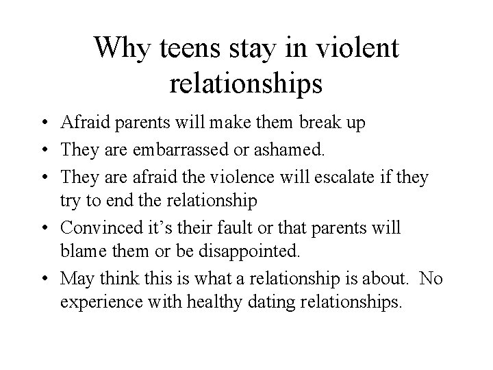Why teens stay in violent relationships • Afraid parents will make them break up