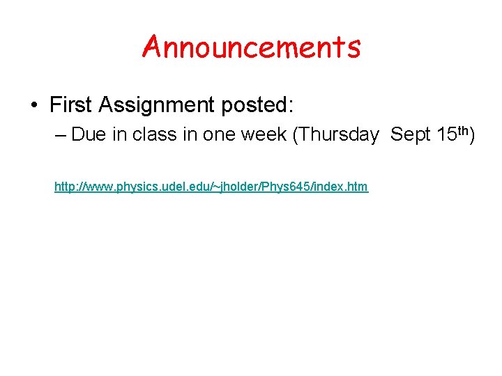 Announcements • First Assignment posted: – Due in class in one week (Thursday Sept